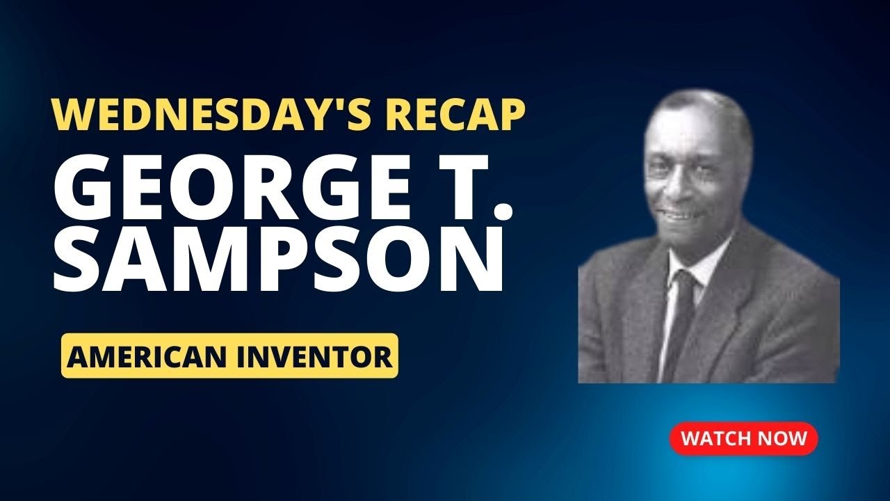 Wednesday's Recap - George T. Sampson - American Inventor