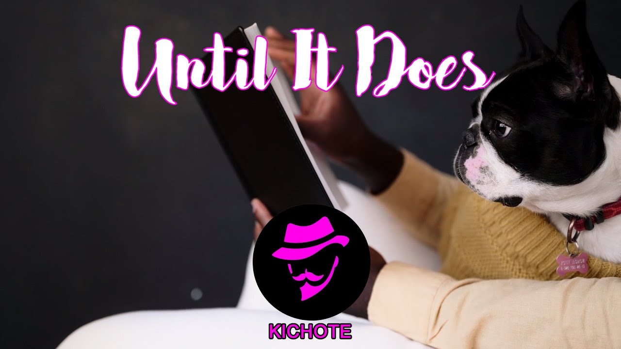 Until It Does (KICHOTE - Official Video)