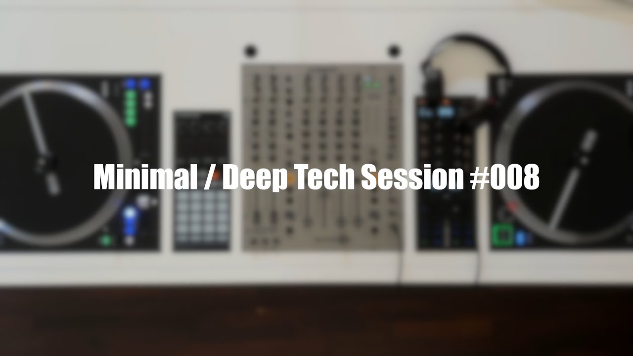 Minimal / Deep Tech Session #008