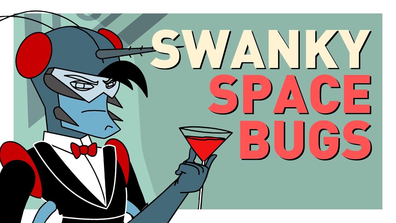 The Swankiest Space Bugs