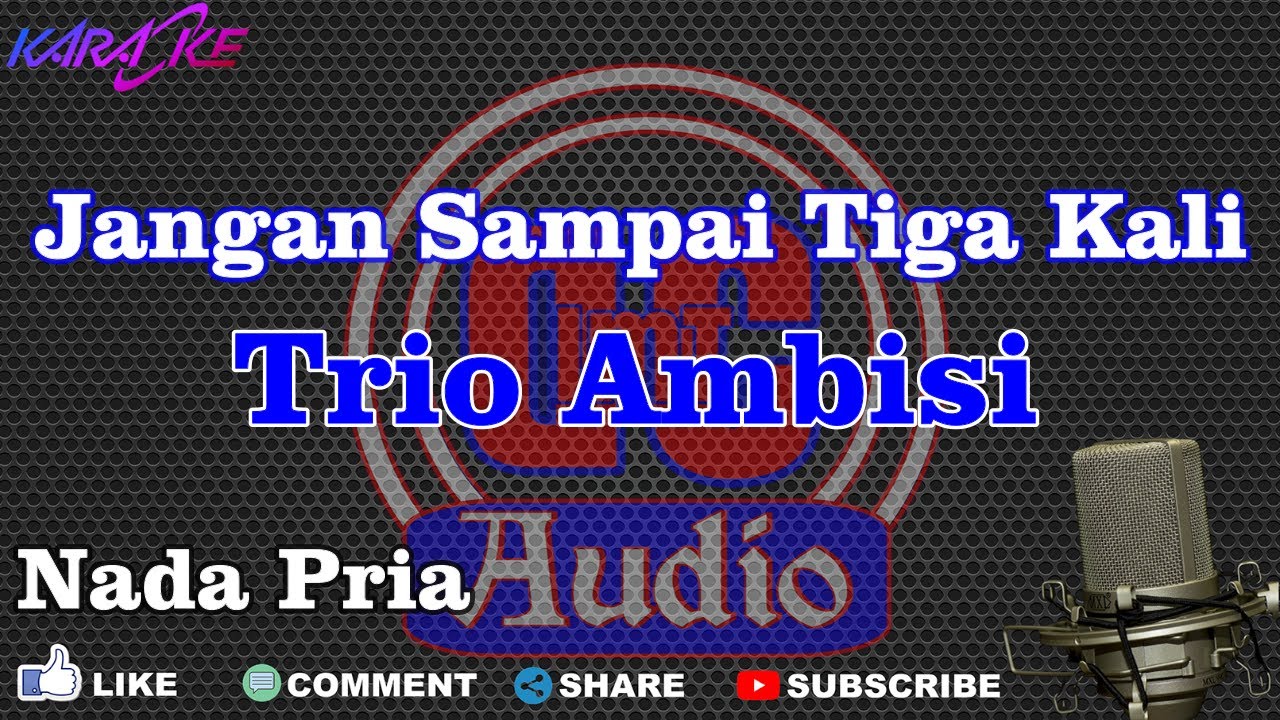 Karaoke Jangan Sampai Tiga Kali Trio Ambisi Nada Pria Dut Band