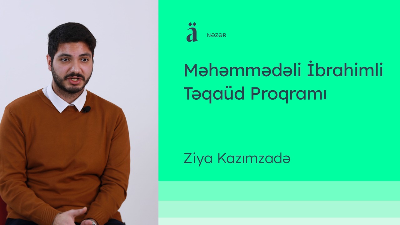 Məhəmmədəli İbrahimli Təqaüd Proqramı | Ziya Kazımzadə