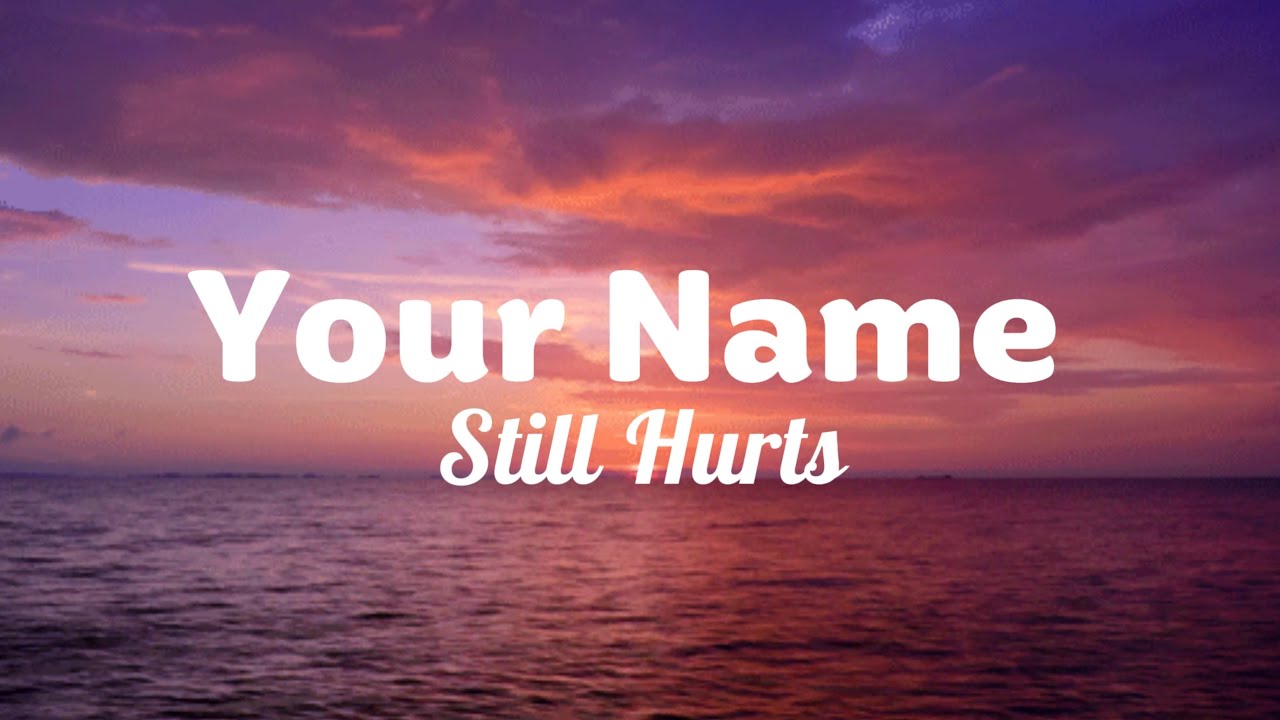 Your Name Still Hurts: A Story of Love, Loss, and Letting Go