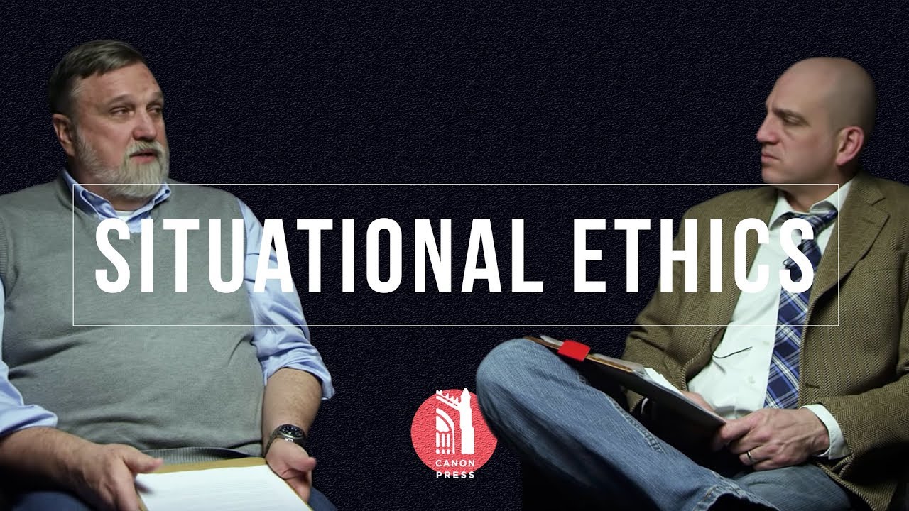 Situational Ethics? | Doug Wilson