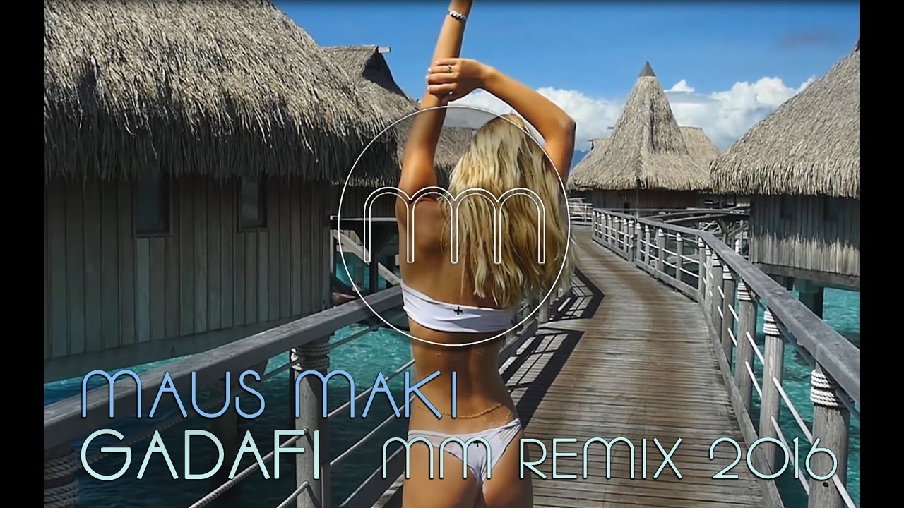 MAUS MAKI - GADAFI (MM REMIX 2016)