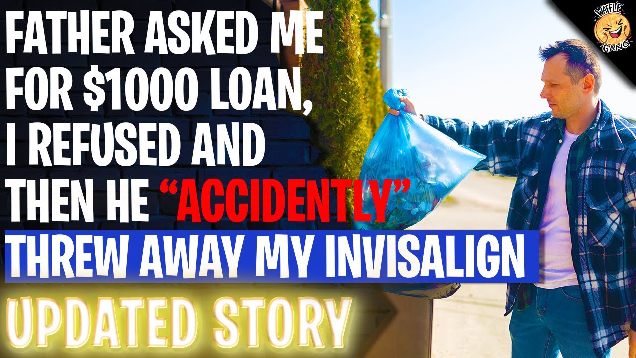 Father Asked Me For $1000 Loan, I Refused So He "Accidently" Threw Away My Invisalign | Reddit