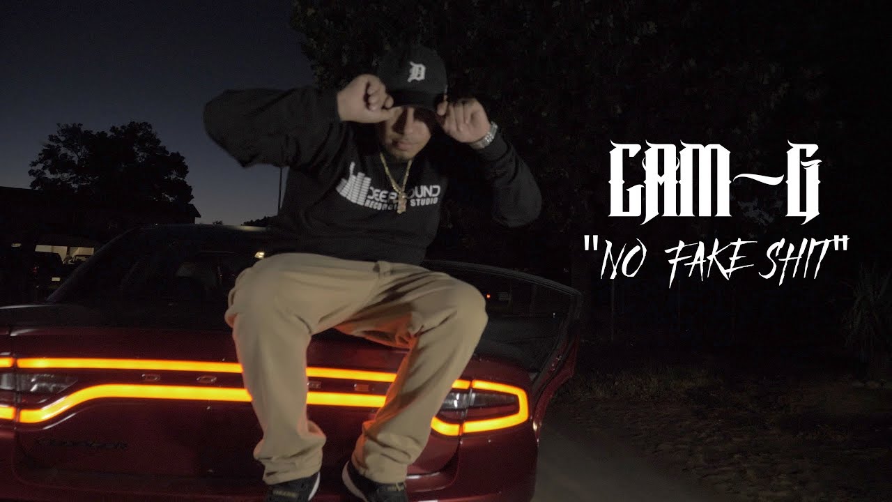 CAM - G "NO  FAKE SHIT"