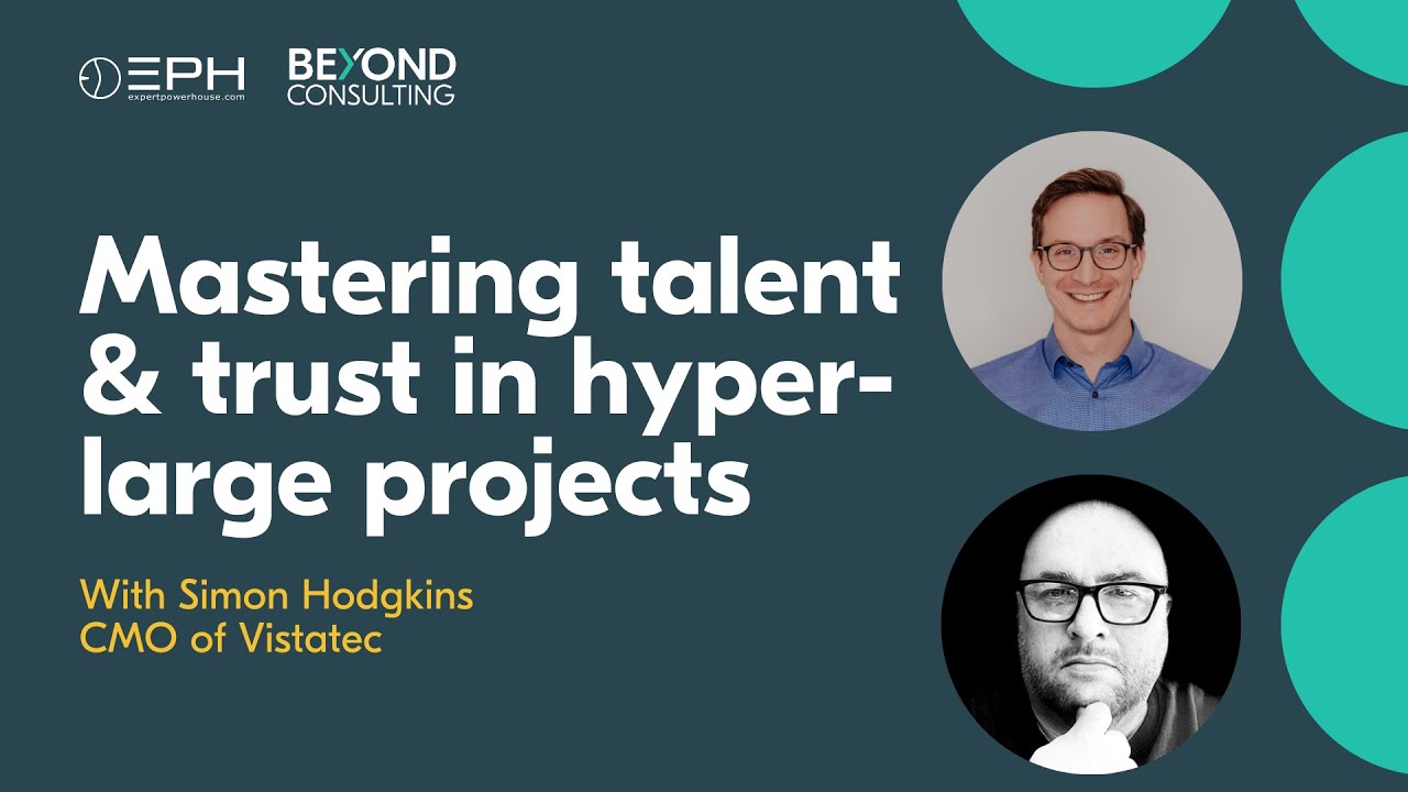 S01 E01 Mastering talent & trust in hyper-large projects | With Simon Hodgkins | Beyond Consulting