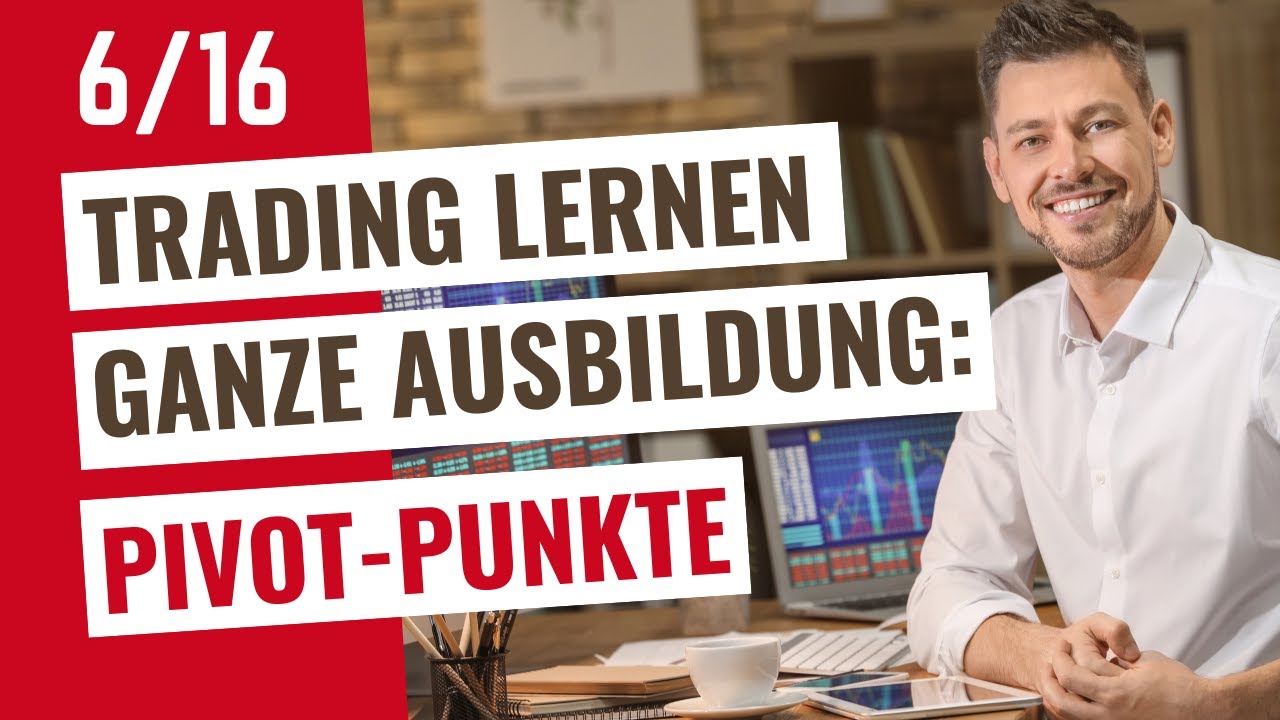 Traden lernen Video 6: Pivot Punkte für bessere Trading-Einstiege (Daytrading lernen für Anfänger)