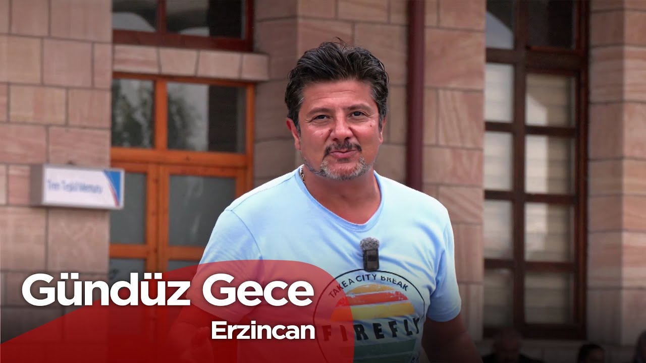 Gündüz Gece - Erzincan / Üzümlü  | 6 Eylül 2025