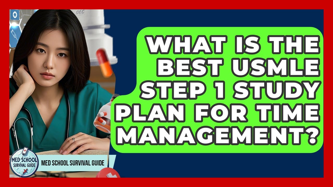 What Is The Best USMLE Step 1 Study Plan For Time Management? - Med School Survival Guide