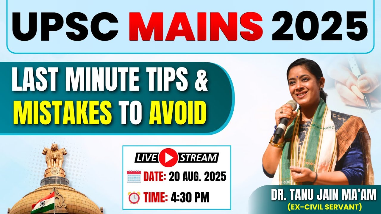 Last Minutes Tips for UPSC CSE Mains 2025 | Mistakes to be Avoid | Dr. Tanu Jain Ma’am | UPSC MAINS