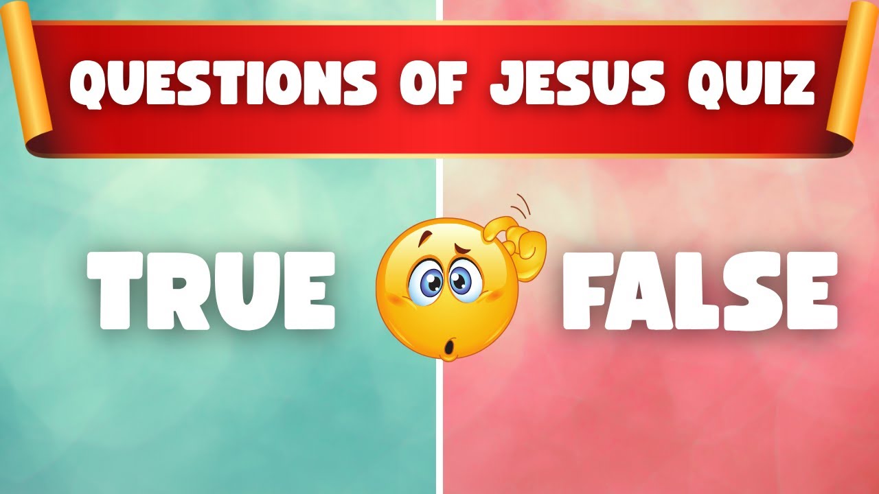 Questions Jesus Asked: 30 True or False Bible Quiz | Test your bible knowledge | Bible Trivia