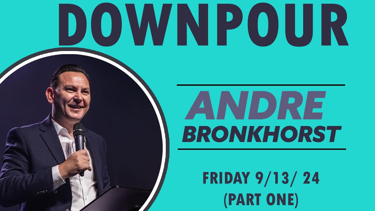 Andre Bronkhorst | Downpour Service (Part 1) | Christian Life Church Sermon