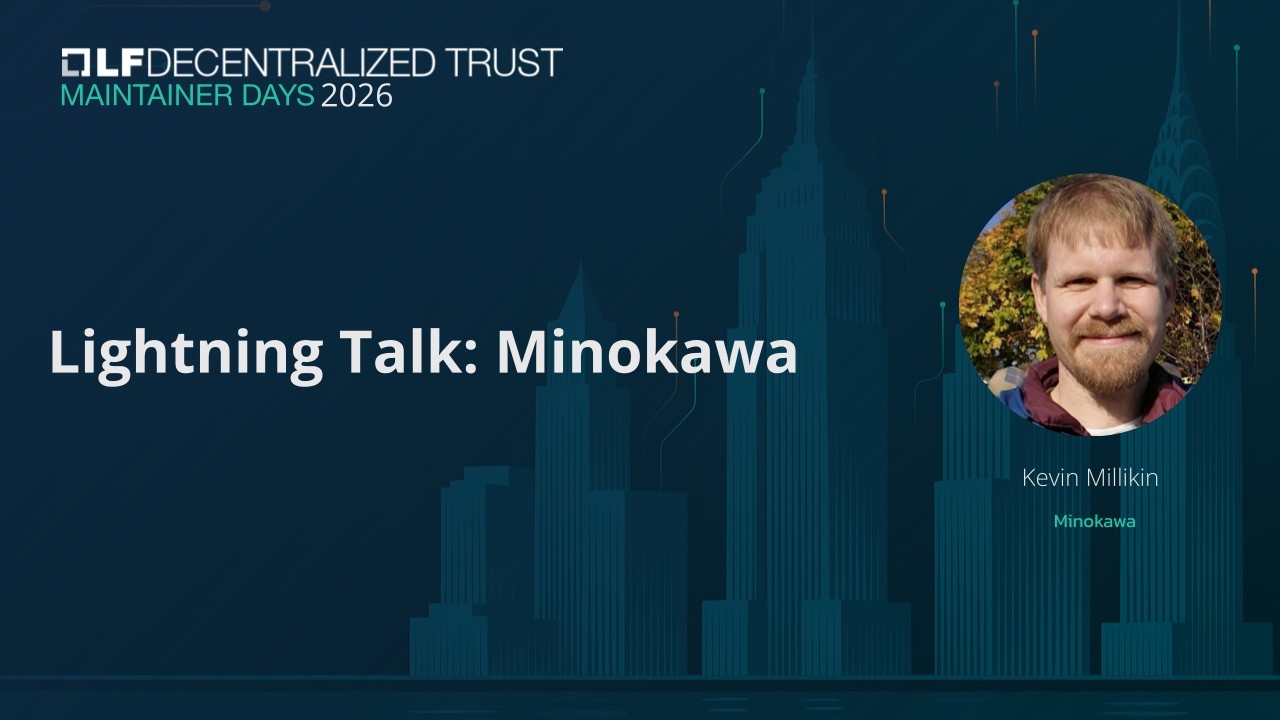 Lightning Talks: Minokowa - Maintainer Days-  Kevin Millikin