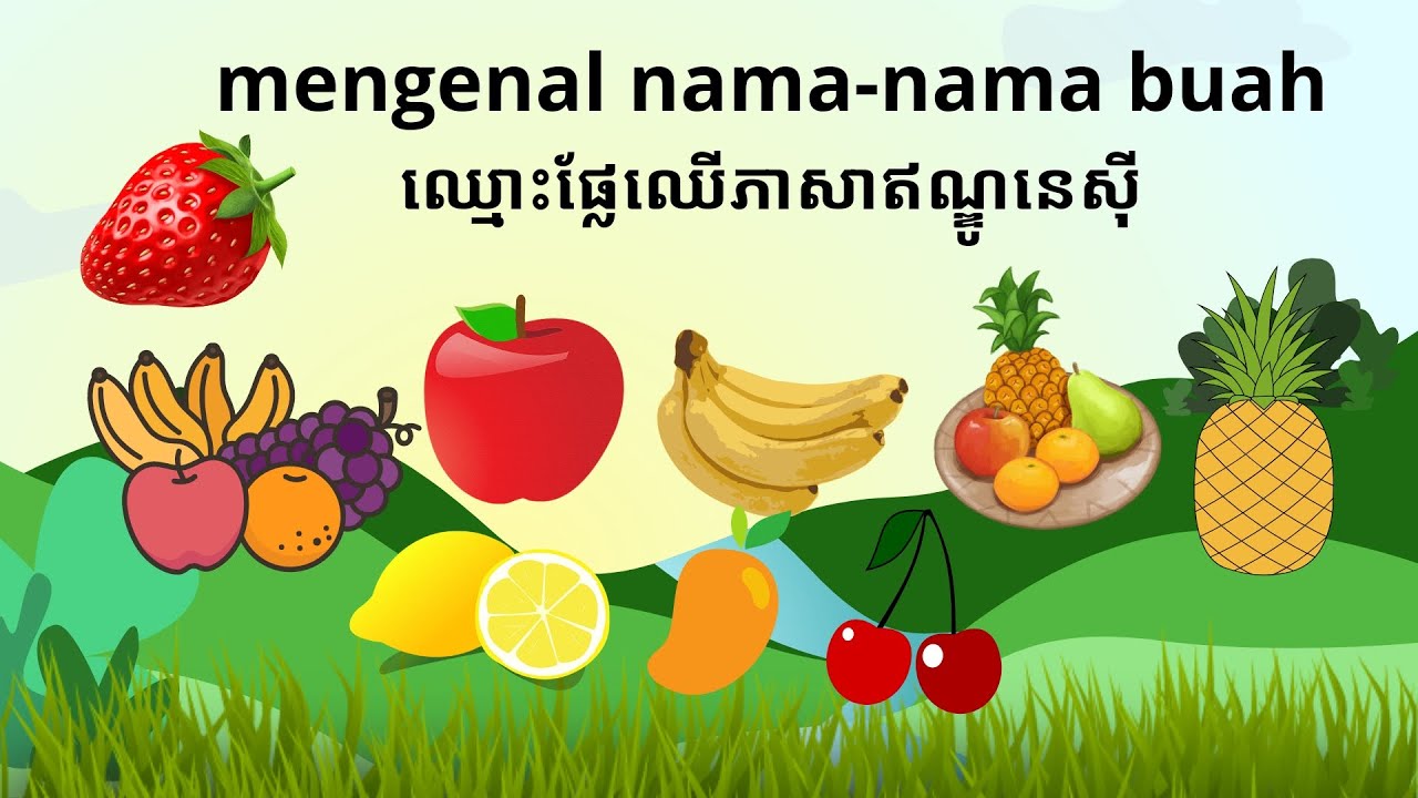 Belajar Mengenal Nama-nama buah/ រៀនស្គាល់ឈ្មោះផ្លែឈើ