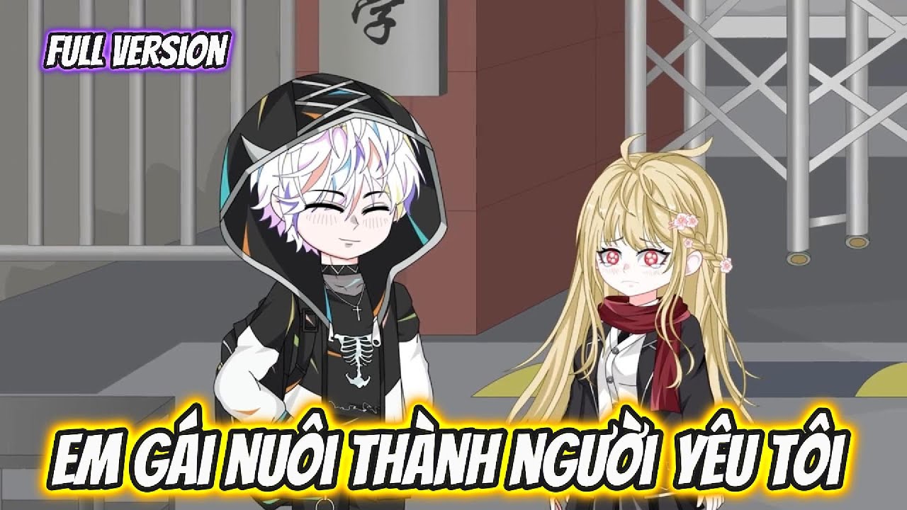 FULL Version |Em Gái Nuôi Thành Người Yêu Tôi| Đa Đa Sub