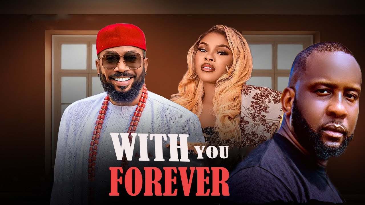 WITH YOU FOREVER - 2026 EXCLUSIVE NOLLYWOOD MOVIES