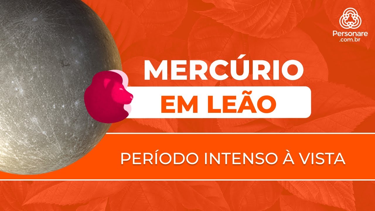 Mercúrio entra em Leão: Comunicação, Criatividade e Conflitos | PERSONARE