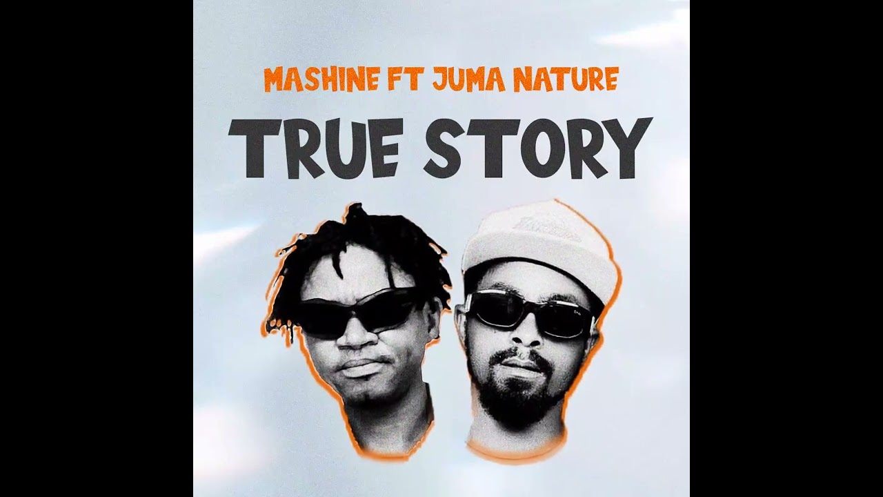 Mashine ft Juma Nature _ TRUE STORY(Official  Audio)