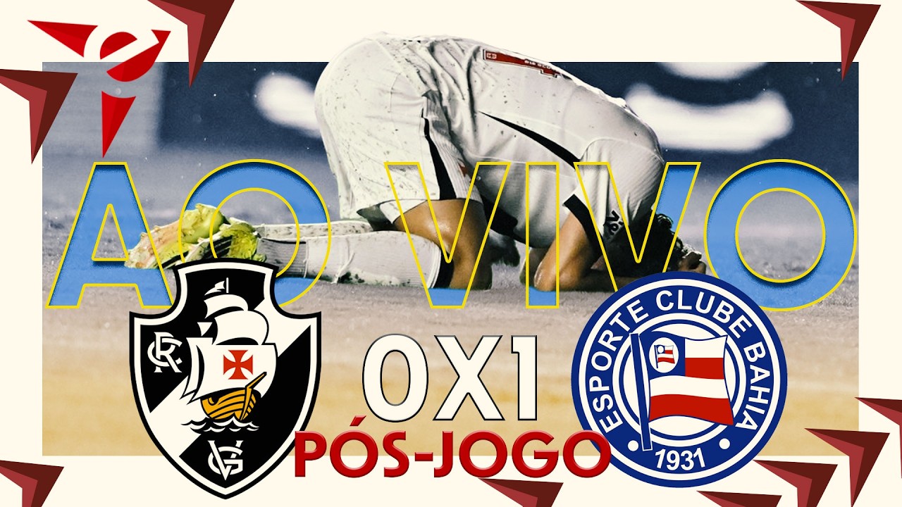 PÓS-JOGO VASCO DA GAMA x BAHIA - AO VIVO - BRASILEIRÃO 2026 // DdV#126