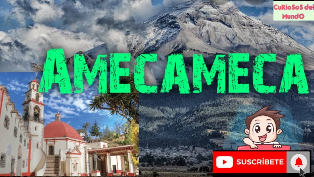 Visitando AMECAMECA &iquest;Qu&eacute; hacer?  (Estado de M&eacute;xico)