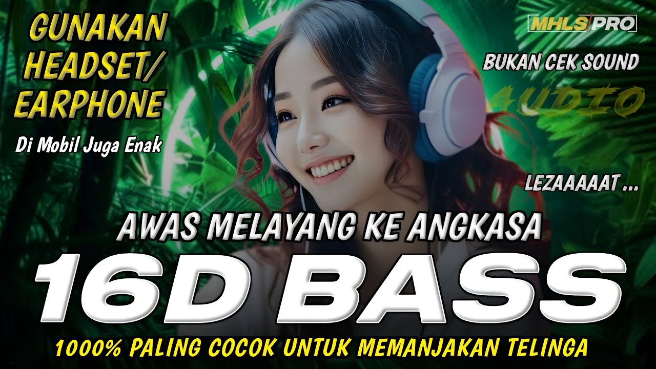 AWAS MELAYANG KE ANGKASA DJ 16D FULL BASS GUNAKAN HEADSET ENAK BUAT DI MOBIL  (MHLS PRO)