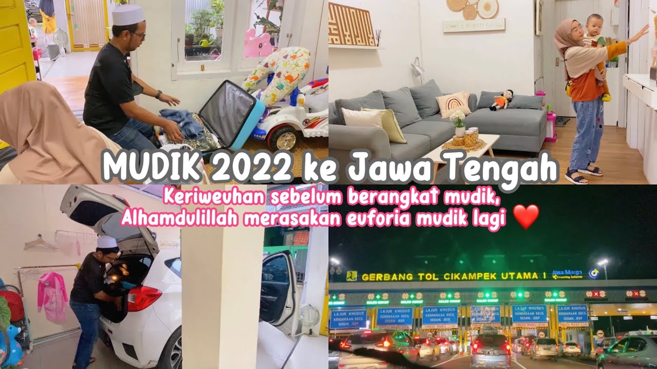 Merasakan Euforia Mudik Lagi, Senangnya MUDIK LEBARAN 2022 | pastikan rumah aman saat ditinggal