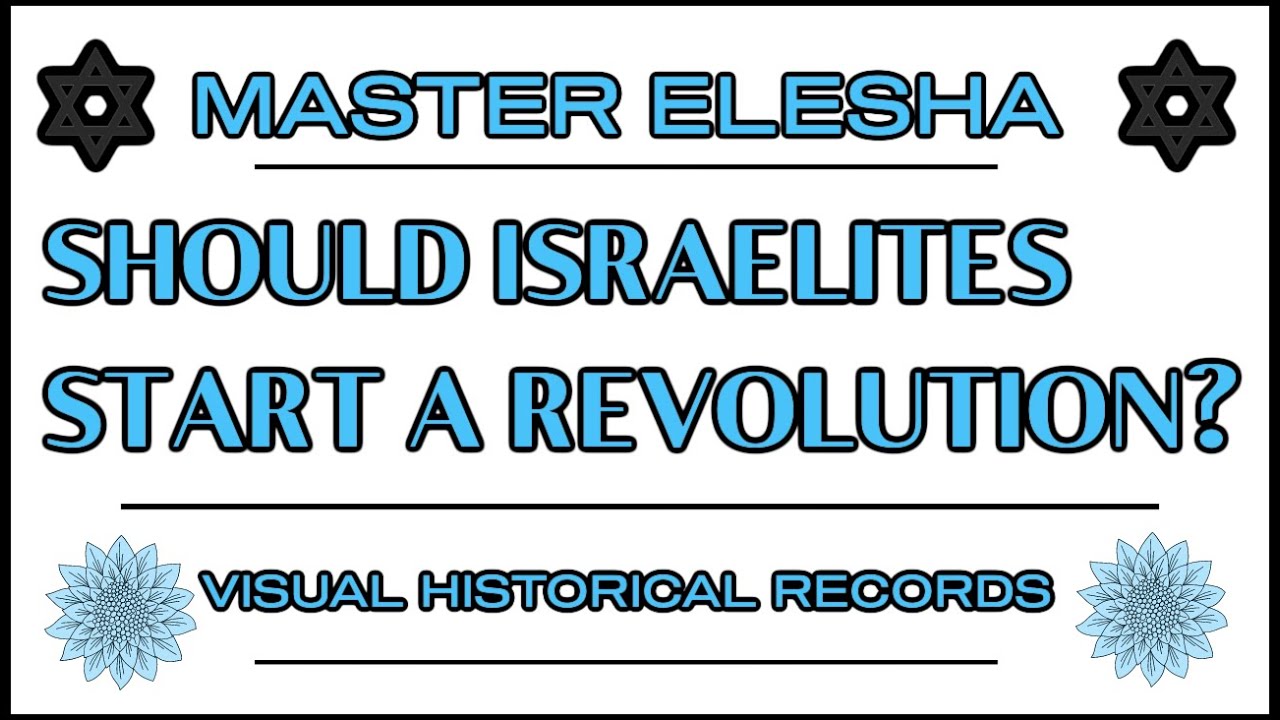 Master Elesha: Should Israelites Start A Revolution? | @House of Yisrael
