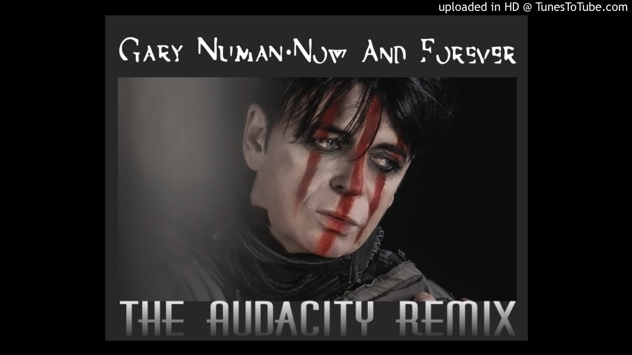 Gary Numan - Now And Forever (The Audacity Remix)