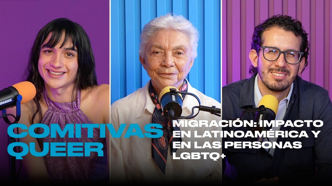 Migración: impacto en Latinoamérica y en las personas LGBTQ+ | Comitivas Queer | T1EP21