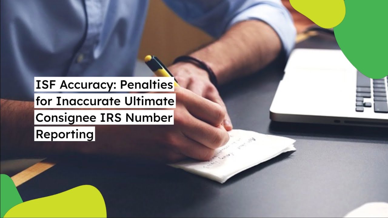 ISF Accuracy: Penalties for Inaccurate Ultimate Consignee IRS Number Reporting