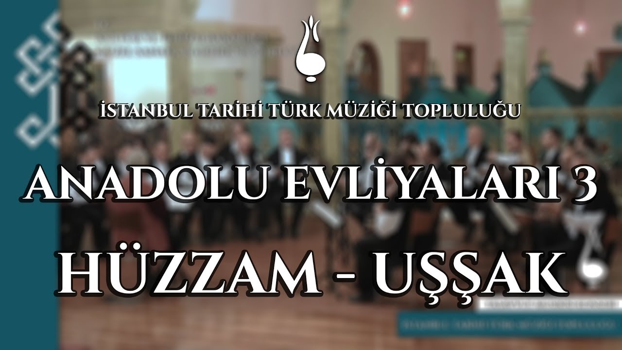 İTTMT - Anadolu Evliyaları Konseri 3 / Hüzzam - Uşşak
