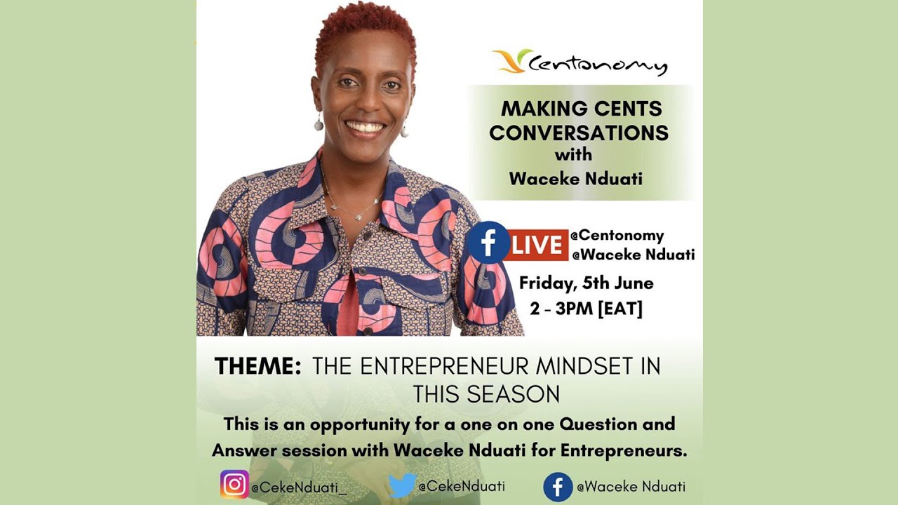 The Entrepreneurs Mindset in this Season #MakingCentsConversations with Waceke Nduati