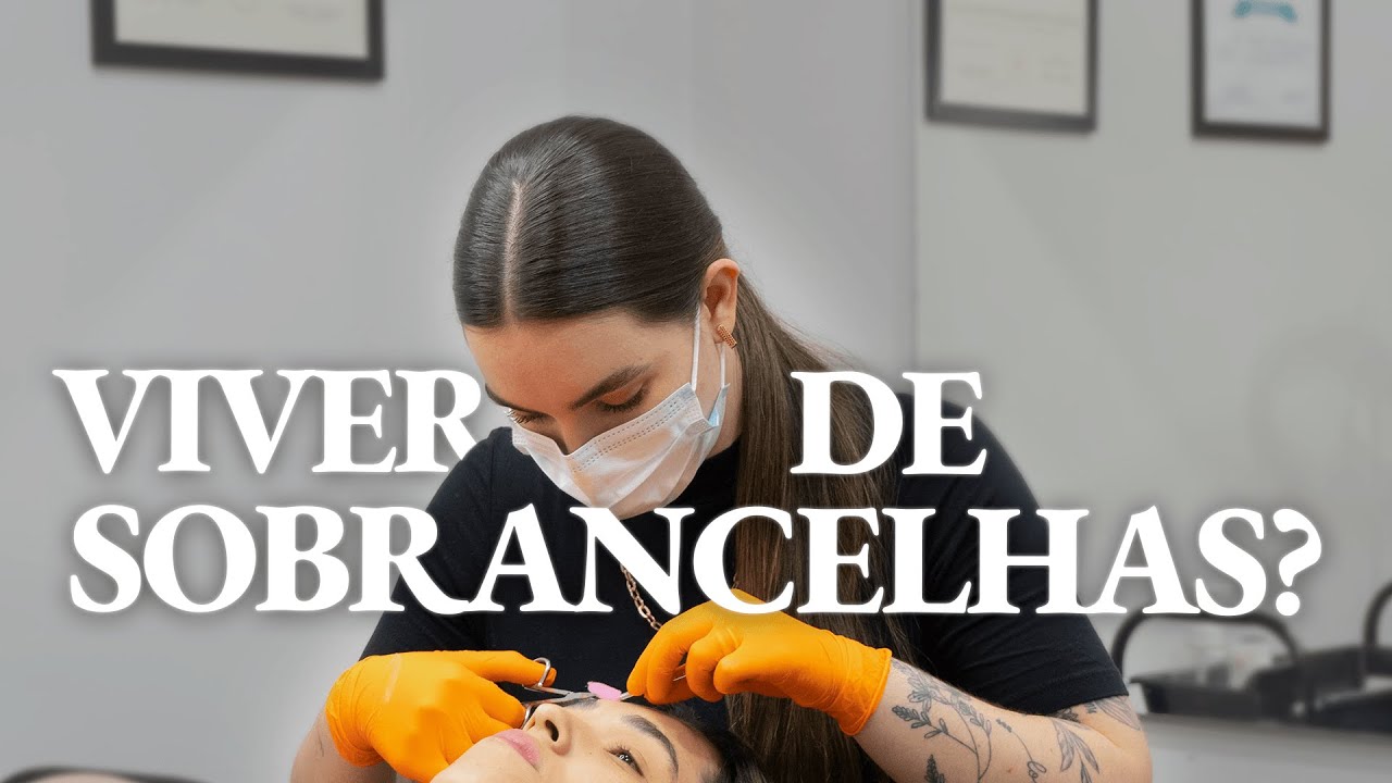 É POSSÍVEL VIVER DE SOBRANCELHAS?