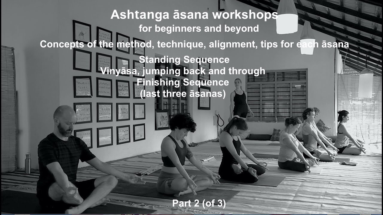 Ashtanga Yoga Workshop: Method, Technique, Alignment: Standing Sequence, Vinyasa, Finishing Asanas