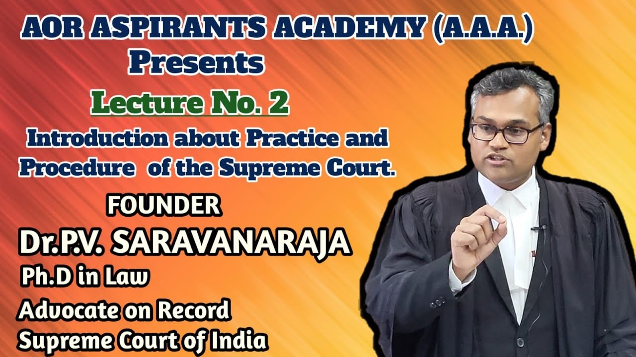 Lecture No.2 | Introduction about Practice & Procedure Of Supreme Court | Dr.P.V.Saravanaraja | AOR