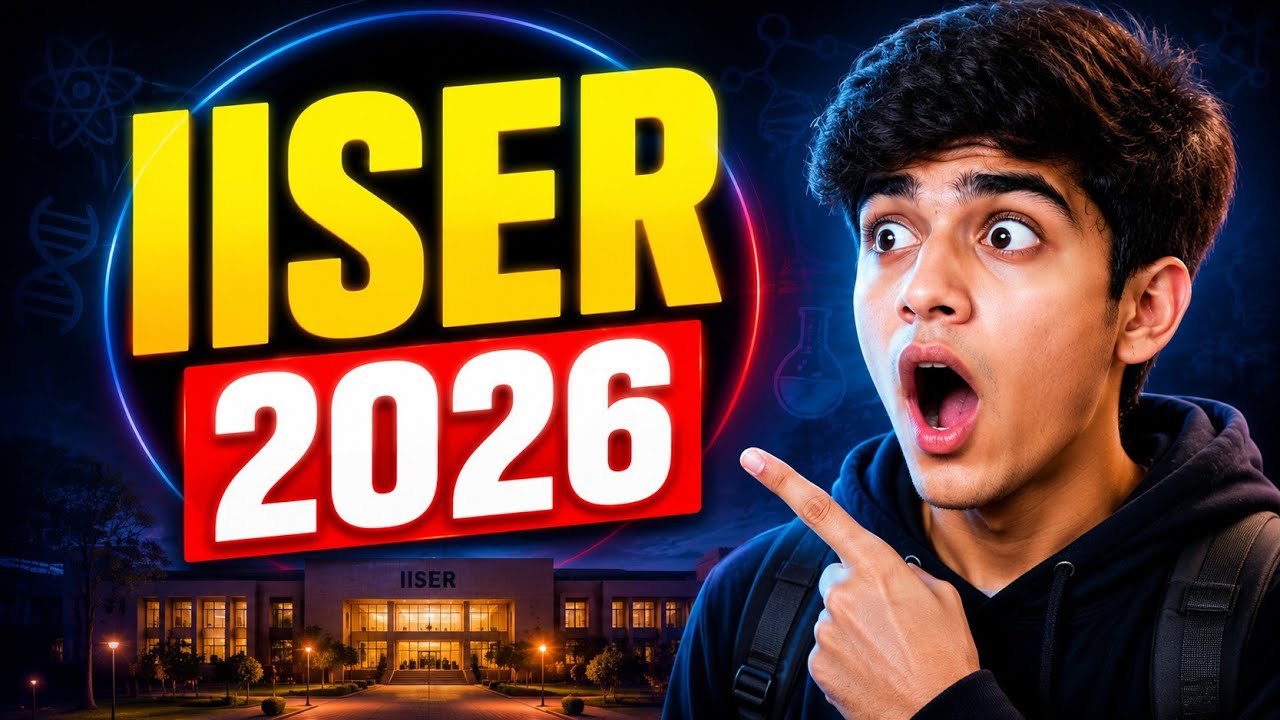 IISER 2026 Complete Guide 🔥 | Exam, Eligibility, Cutoff & Admission