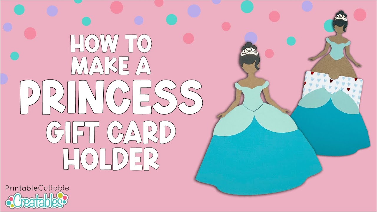 How to Make a Princess Gift Card Holder SVG for Cricut, SIlhouette