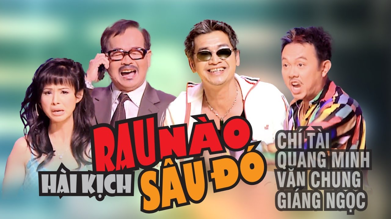 VAN SON 😊Hài Kịch Rau Nào Sâu Nấy | Chí Tài - Quang Minh - Văn Chung - Giáng Ngọc.