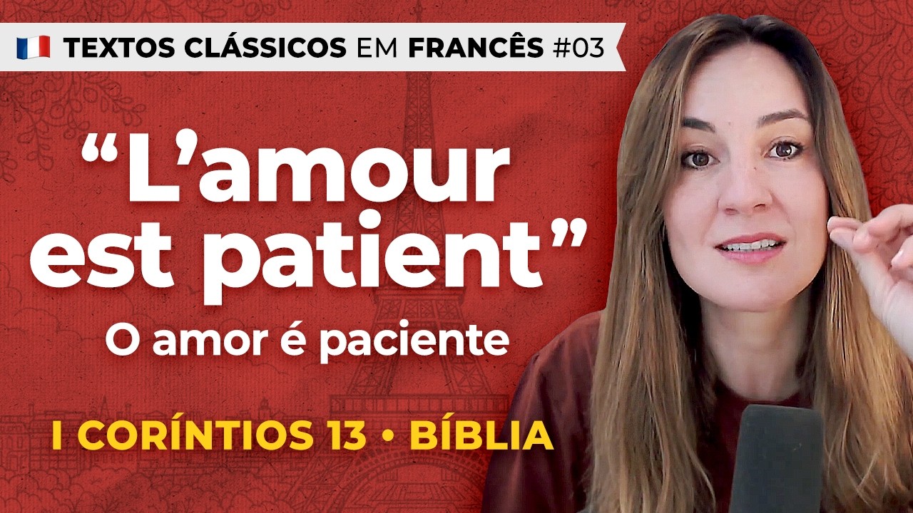 I Coríntios 13 em Francês! | Textos Clássicos em Francês #03
