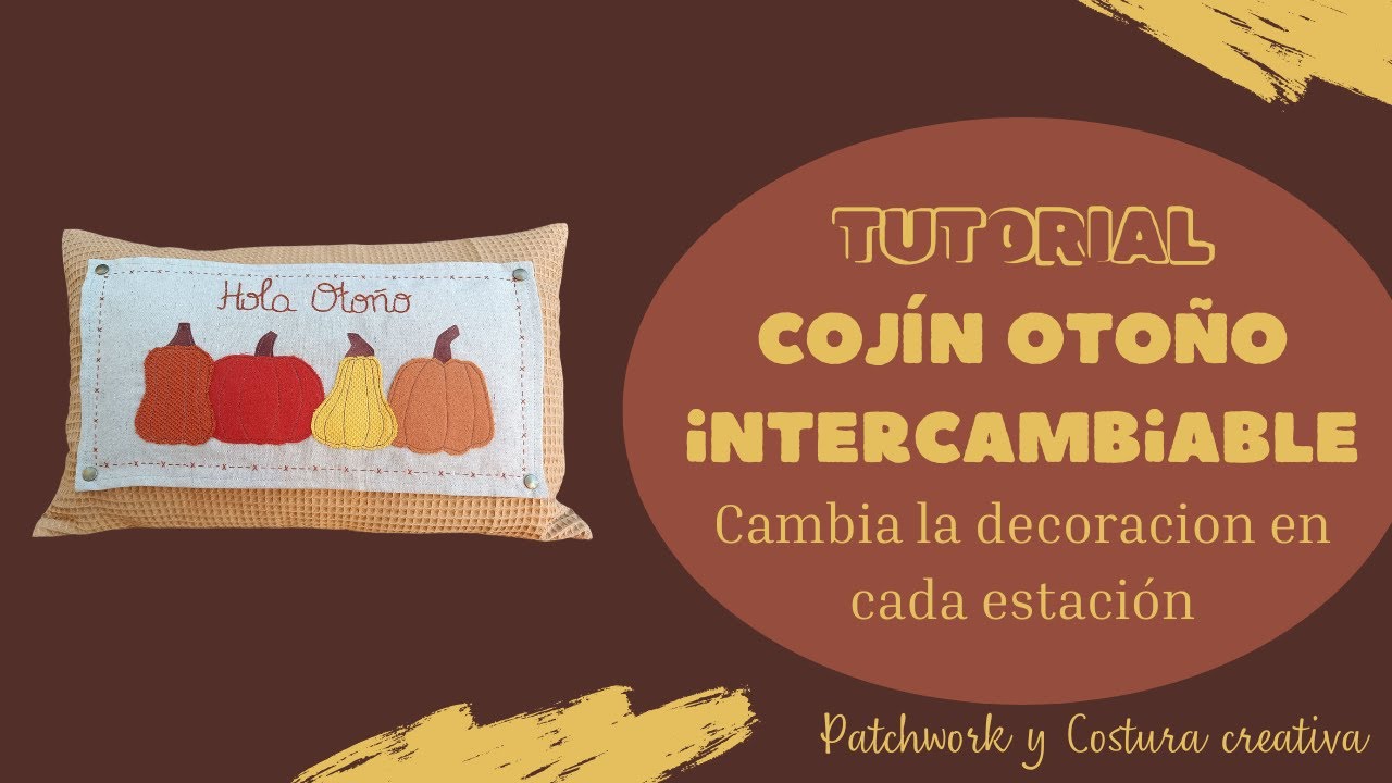 TUTORIAL COJÍN NTERCAMBIABLE!! Mismo cojín, diferentes proyectos en cada estación. HOY COJÍN OTOÑO