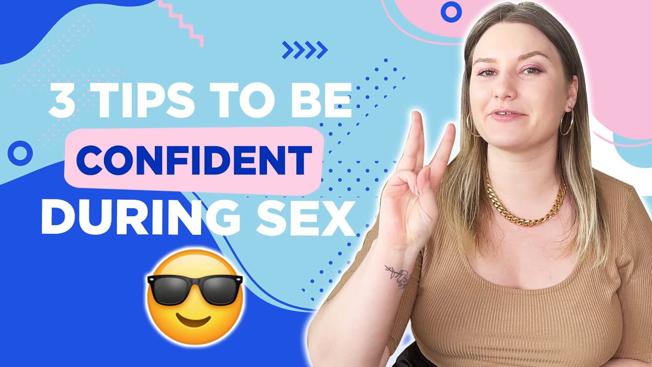 3 Tips to Be Confident During Sex