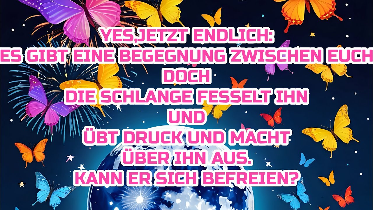 YES,JETZT ENDLICH:Es gibt eine Begegnung zwischen euch,doch die Schlange fesselt ihn+übt Druck aus