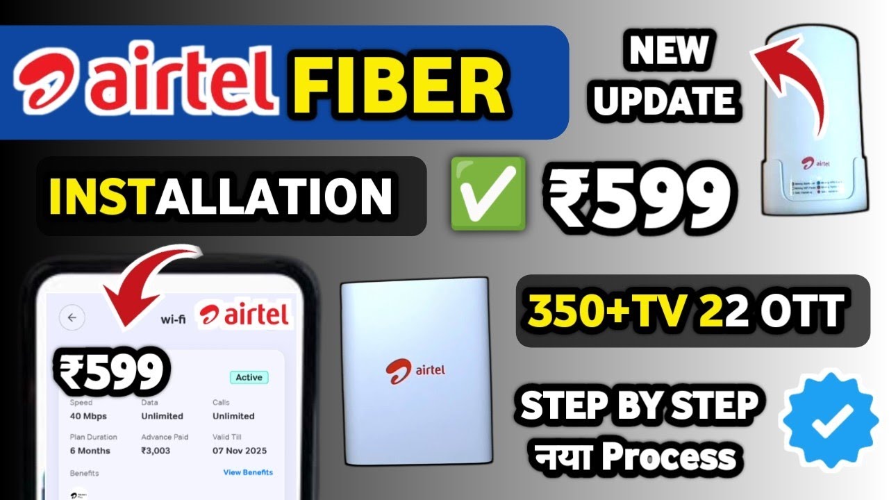 Airtel Xstream Fiber 599 plan installation | 40 Mbps Plan Details | Unlimited Data, 350+ Tv 22Ott