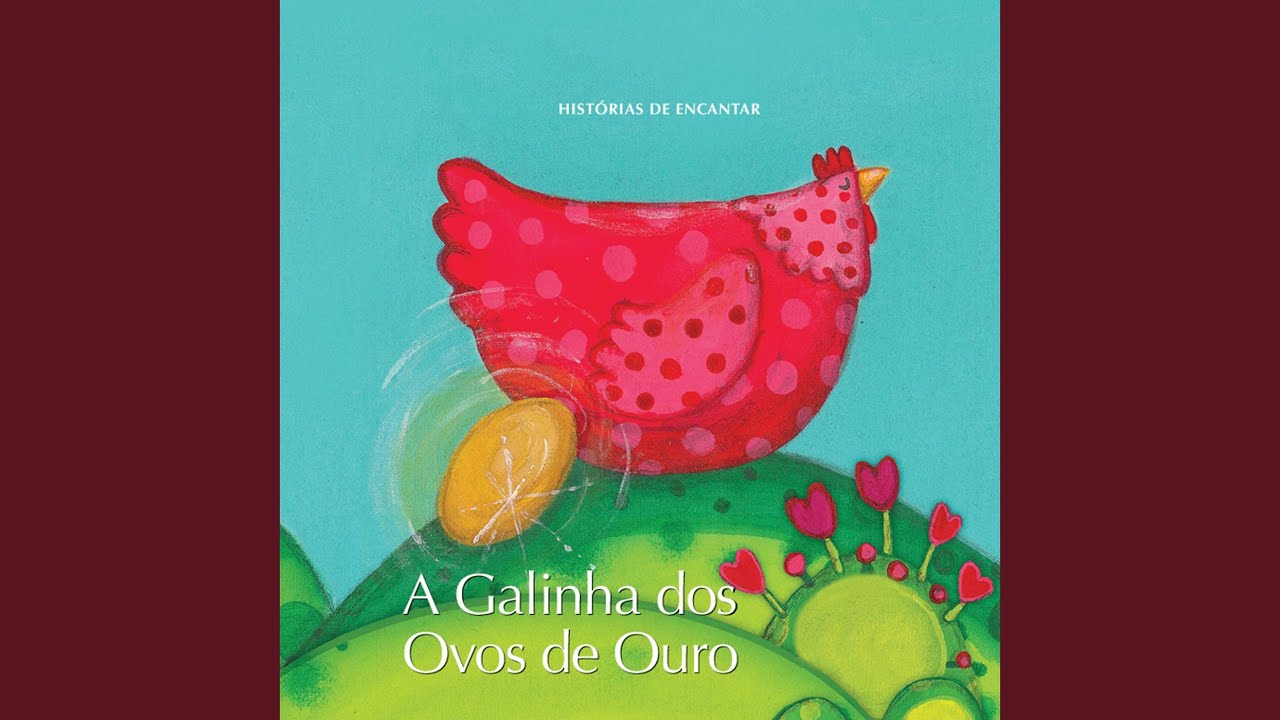 Histórias de Encantar - a Galinha dos Ovos de Ouro