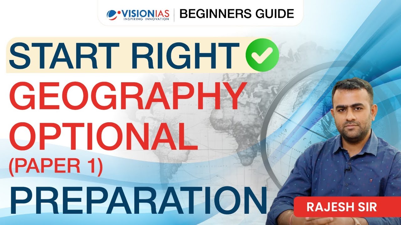 Geography Optional Strategy: Big Picture, Complete Syllabus, 2025 Paper Analysis, Strategic Approach