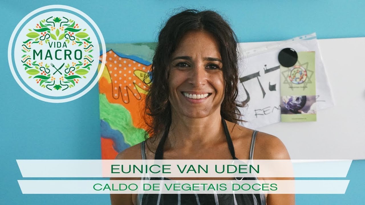 Vida Macro | Eunice Van Uden | Caldo Vegetais Doces