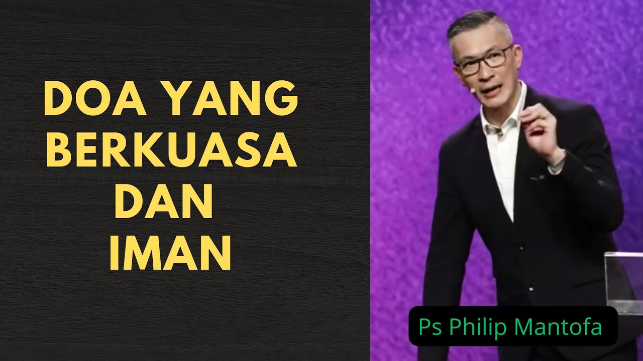 Doa yang berkuasa dan iman. #philipmantofa ,#kotbah