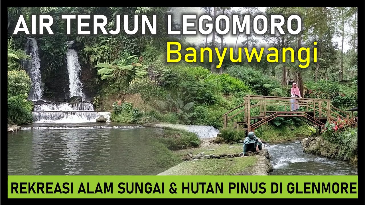 Wisata Air Terjun Banyuwangi Terbaru [dikunjungi] | Air Terjun Legomoro di Glenmore Banyuwangi